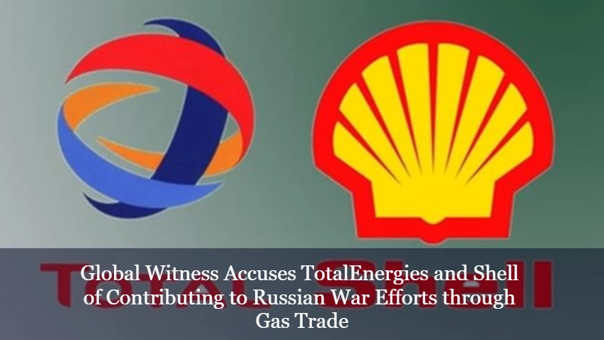 Total, Shell accused over Russian gas trade