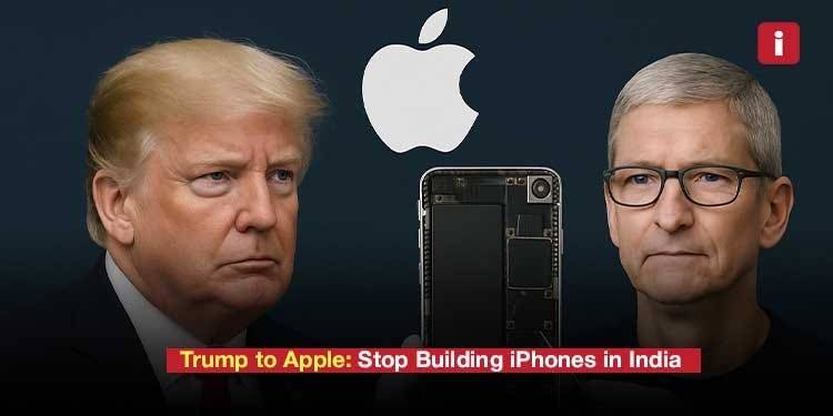 Trump pressures Apple to curb India expansion