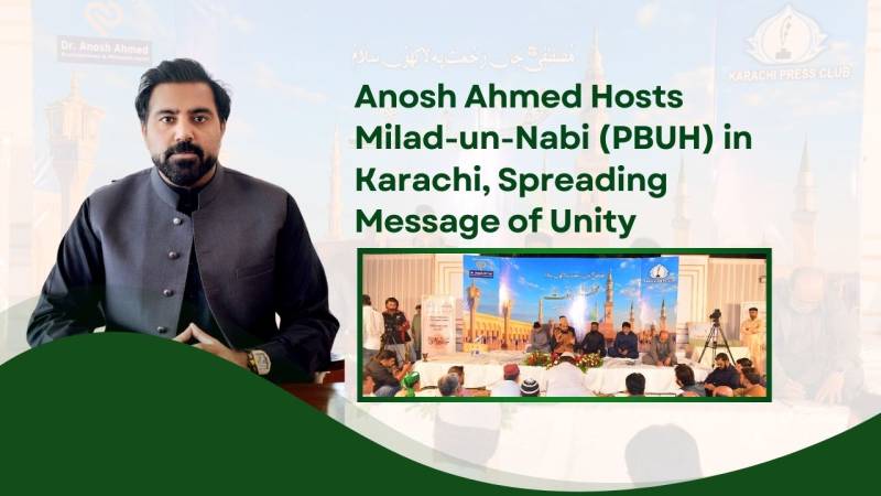 Anosh Ahmed hosts Milad-un-Nabi (PBUH) in Karachi, spreading message of unity