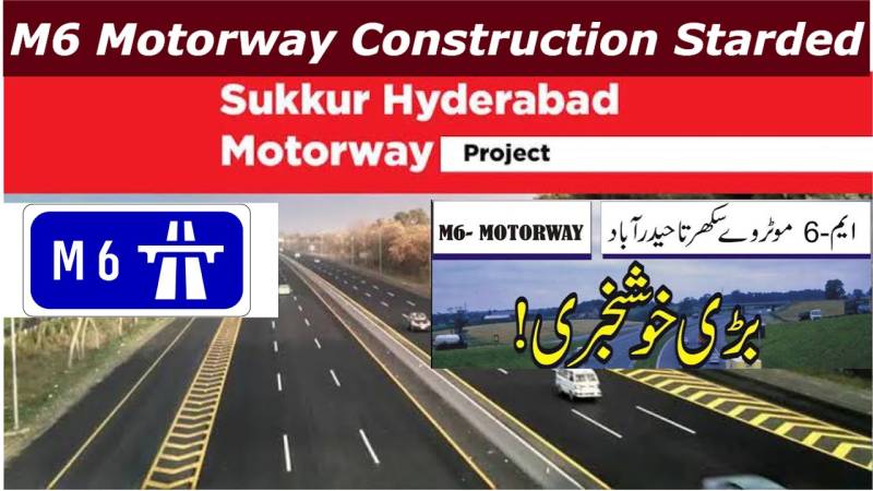 Hyderabad to Sukkur: M-6 Motorway project resumes with global funding
